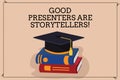 Handwriting text writing Good Presenters Are Storytellers. Concept meaning Great communicators tell excellent stories Color