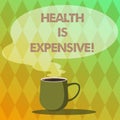 Handwriting text writing Health Is Expensive. Concept meaning take care body eat healthy play sport prevent injury Mug