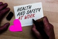 Handwriting text writing Health And Safety At Work. Concept meaning Secure procedures prevent accidents avoid danger Written on no Royalty Free Stock Photo