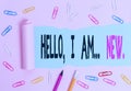 Handwriting text writing Hello I Am New. Concept meaning introducing oneself in a group as fresh worker or student Stationary and