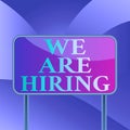 Handwriting text writing We Are Hiring. Concept meaning Workforce Wanted HR recruiting new hire employee Vacancy Board