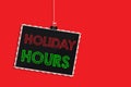 Handwriting text writing Holiday Hours. Concept meaning Schedule 24 or 7 Half Day Today Last Minute Late Closing Hanging