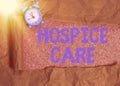 Handwriting text writing Hospice Care. Concept meaning focuses on the palliation of a chronically ill patients