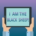 Handwriting text writing I Am The Black Sheep. Concept meaning Different from others original unique in a group Hu