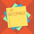 Handwriting text writing I Am Unstoppable. Concept meaning incapable of being stopped or destroyed encouraging speech