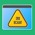 Handwriting text writing Irs Scam. Concept meaning involve scammers targeting taxpayers pretending be Internal Service