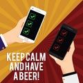 Handwriting text writing Keep Calm And Have A Beer. Concept meaning Relax enjoy a cold beverage with friends Leisure Two Royalty Free Stock Photo