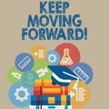 Handwriting text writing Keep Moving Forward. Concept meaning Optimism Progress Persevere Move