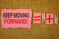 Handwriting text writing Keep Moving Forward Motivational Call. Concept meaning Optimism Progress Persevere Move Jute sacks plus t