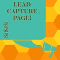 Handwriting text writing Lead Capture Page. Concept meaning landing sites that helps collect leads for promotions Color