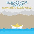 Handwriting text writing Manage Your Time Or Someone Else Will. Concept meaning Be the analysisager of your schedule Royalty Free Stock Photo