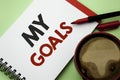 Handwriting text writing My Goals. Concept meaning Goal Aim Strategy Determination Career Plan Objective Target Vision written on Royalty Free Stock Photo