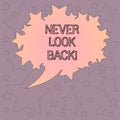 Handwriting text writing Never Look Back. Concept meaning Do not have regrets for your actions be optimistic Blank Oval