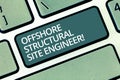 Handwriting text writing Offshore Structural Site Engineer. Concept meaning Oil and gas industry engineering Keyboard