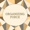 Handwriting text writing Organizing Force. Concept meaning being United powerful group to do certain actions Obtuse