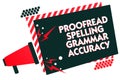 Handwriting text writing Proofread Spelling Grammar Accuracy. Concept meaning Grammatically correct Avoid mistakes Megaphone louds