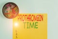 Handwriting text writing Prothrombin Time. Concept meaning evaluate your ability to appropriately form blood clots Plain