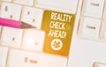 Handwriting text writing Reality Check Ahead. Concept meaning makes them recognize truth about situations or difficulties White pc Royalty Free Stock Photo