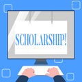 Handwriting text writing Scholarship. Concept meaning Grant or Payment made to support education Academic Study.