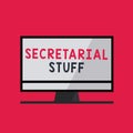 Handwriting text writing Secretarial Stuff. Concept meaning Secretary belongings Things owned by personal assistant