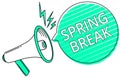 Handwriting text writing Spring Break. Concept meaning Vacation period at school and universities during spring Megaphone loudspea Royalty Free Stock Photo