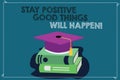 Handwriting text writing Stay Positive Good Things Will Happen. Concept meaning Keep your motivation inspiration Color Royalty Free Stock Photo