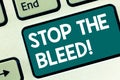 Handwriting text writing Stop The Bleed. Concept meaning Medical treatment for stopping the blood running from injury Royalty Free Stock Photo