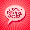 Handwriting text writing Strategy Execution Success. Concept meaning putting plan or list and start doing it well Pink speech bubb