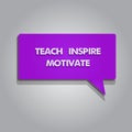 Handwriting text writing Teach Inspire Motivate. Concept meaning Spark the Imagination to Feel the need to Learn