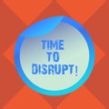 Handwriting text writing Time To Disrupt. Concept meaning Moment of disruption innovation required right now Bottle