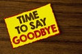 Handwriting text writing Time To Say Goodbye. Concept meaning Separation Moment Leaving Breakup Farewell Wishes Ending written on Royalty Free Stock Photo