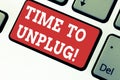 Handwriting text writing Time To Unplug. Concept meaning Relaxing giving up work disconnecting from everything Keyboard