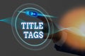 Handwriting text writing Title Tags. Concept meaning the HTML element that specifies the title of a web page