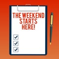 Handwriting text writing The Weekend Starts Here. Concept meaning Final of the week starting Friday party celebration