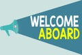Handwriting text writing Welcome Aboard. Concept meaning Expression of greetings to an individual whose arrived is desired Royalty Free Stock Photo