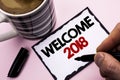 Handwriting text writing Welcome 2018. Concept meaning Celebration New Celebrate Future Wishes Gratifying Wish written by Man on S