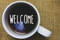 Handwriting text writing Welcome. Concept meaning Warm salutation acknowledgement for someone amiable loved thanked Mug coffee tho