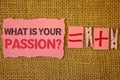 Handwriting text writing What 'S Your Passion Question. Concept meaning asking someone about his dreams and hopes Jute sacks plus Royalty Free Stock Photo