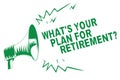 Handwriting text writing What s is Your Plan For Retirement question. Concept meaning Savings Pension Elderly retire Green megapho