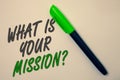 Handwriting text writing What Is Your Mission Question. Concept meaning Positive goal focusing on achieving success Ideas message
