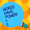 Handwriting text writing Words Have Power. Concept meaning Energy Ability to heal help hinder humble and humiliate Blank