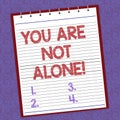 Handwriting text writing You Are Not Alone. Concept meaning Offering help support assistance collaboration company Lined Royalty Free Stock Photo