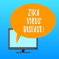 Handwriting text writing Zika Virus Disease. Concept meaning transmitted primarily Aedes mosquitoes which bite Mounted Computer