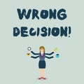 Handwriting text Wrong Decision. Concept meaning Action or conduct inflicting harm without due provocation Businesswoman