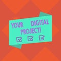 Handwriting text Your Digital Project. Concept meaning production that goes in creating electronic publication Blank