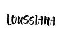 Handwritten american state name Loussiana. Calligraphic element for your design. Modern brush calligraphy. Vector