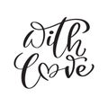 Handwritten calligraphy lettering text With Love for Happy Valentines day card, romantic quote for design greeting cards Royalty Free Stock Photo