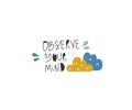 Observe your mind hand drawn vector lettering.