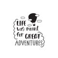 Handwritten inspirational quote - Life was meant for great adventures.