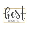 Handwritten Lettering of Best Brother. Vector Illustration